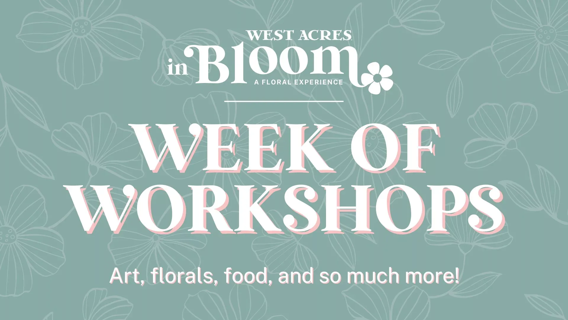 West Acres in Bloom: Week of Workshops