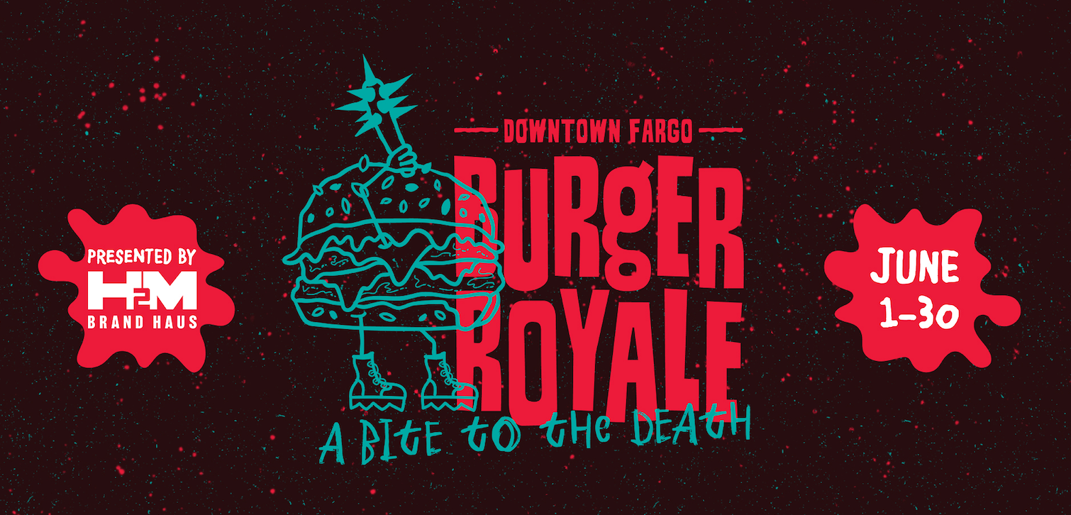 H2M Brand Haus Launches Downtown Fargo Burger Royale A Bite to The