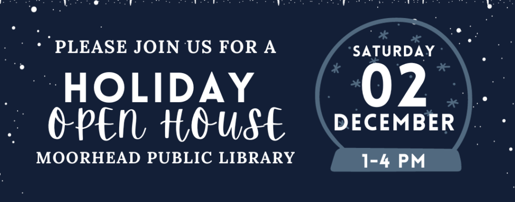 Holiday Open House – Celebrate the season with the Moorhead Public Library!