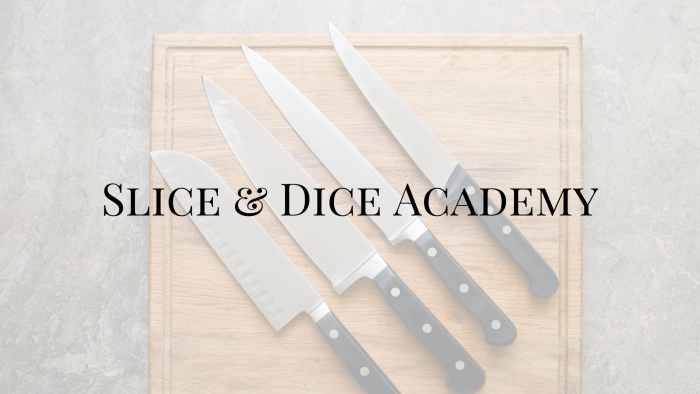 Slice & Dice Academy