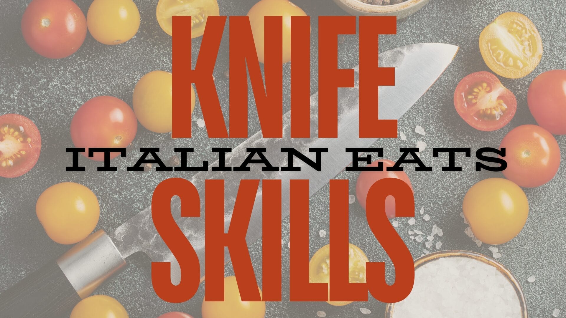 Italian Eats | Knife Skills 101