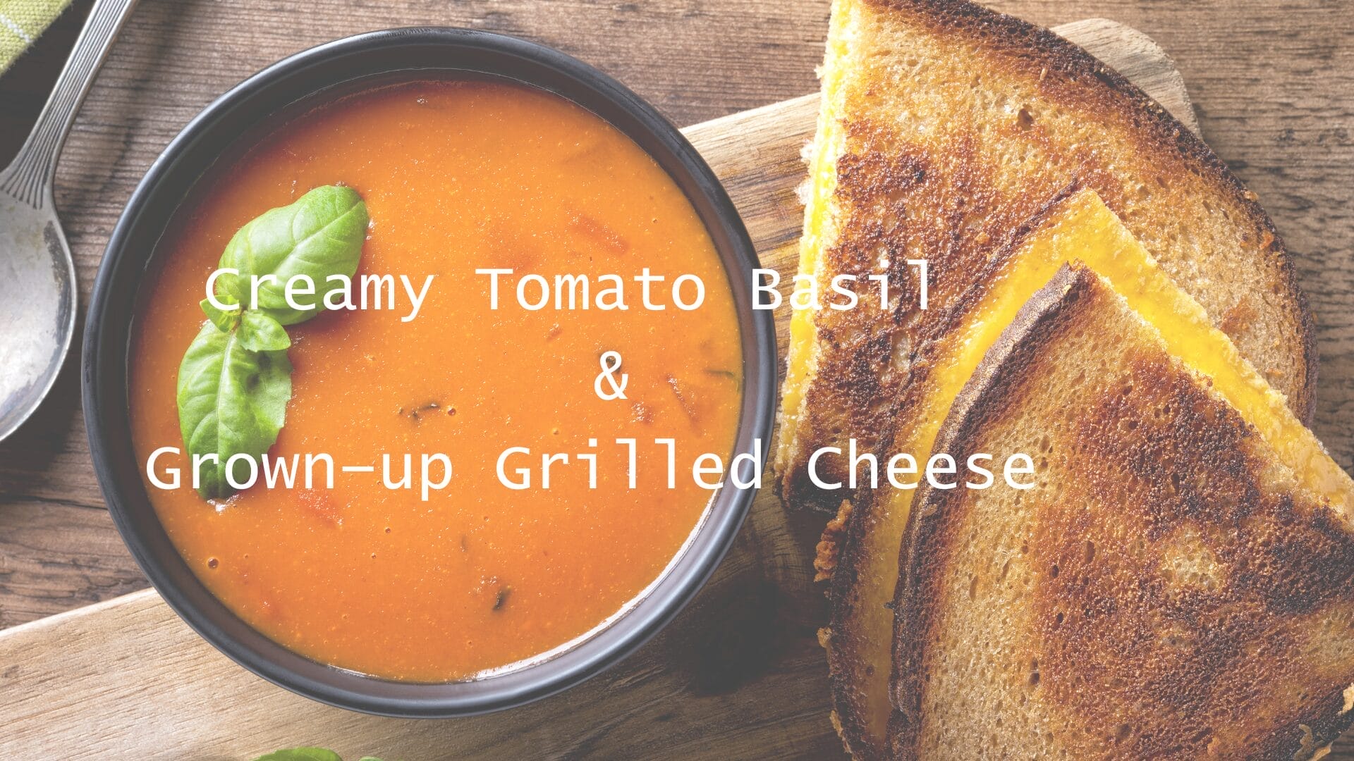 Local Favorites | Creamy Tomato Basil Soup & Grown-up Grilled Cheese