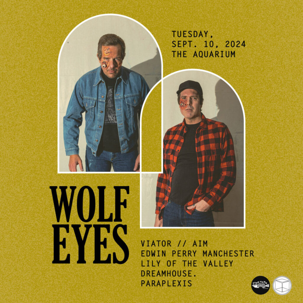 Wolf Eyes w/ Viator, AIM, Edwin Perry Manchester and more