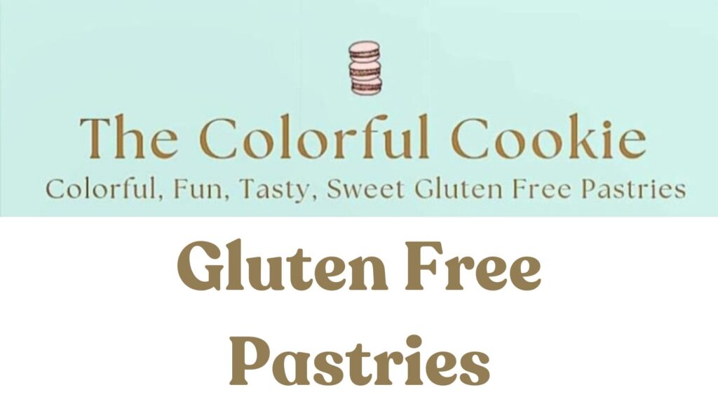 Gluten Free Pastries with The Colorful Cookie