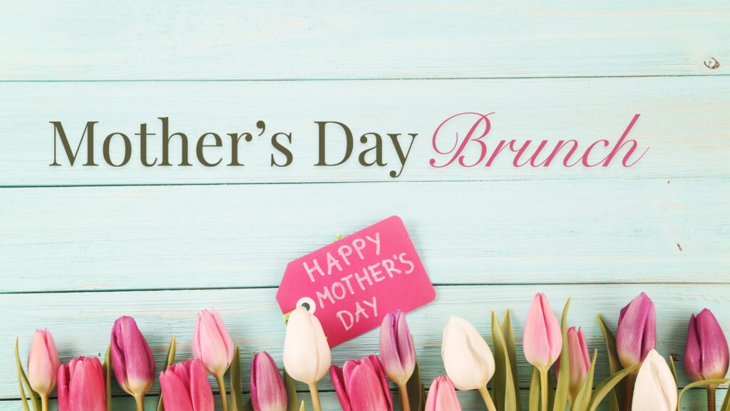 Mother’s Day Brunch